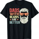 Dad with beards are better retro Father's Day Bearded Daddy T-Shirt
