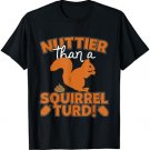 Nuttier Than a Squirrel Turd! Funny T-Shirt