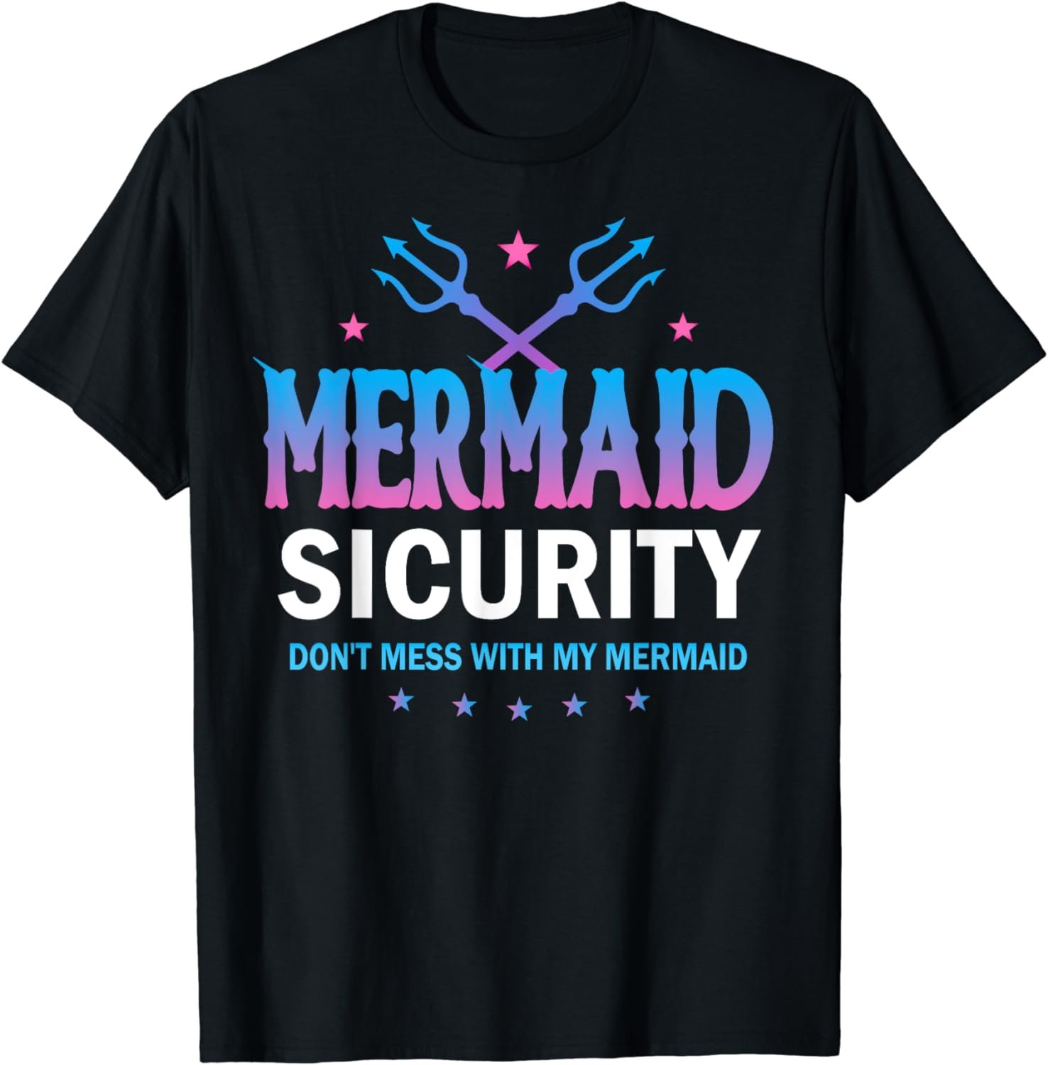 Mermaid Security Don't Mess With My Mermaid Dad Father's Day T-Shirt