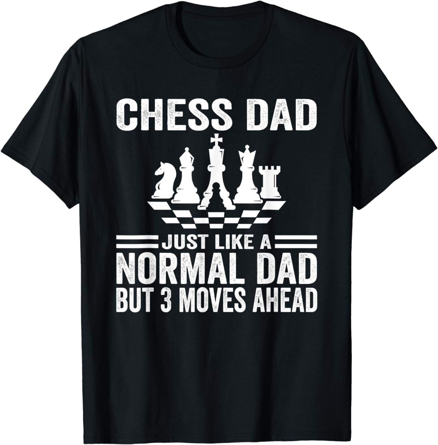 Chess Dad Just Like A Normal Dad - Chess Fans Lovers Players T-Shirt