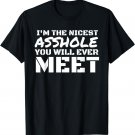 Mens I'm The Nicest Asshole You'll Ever Meet T-Shirt