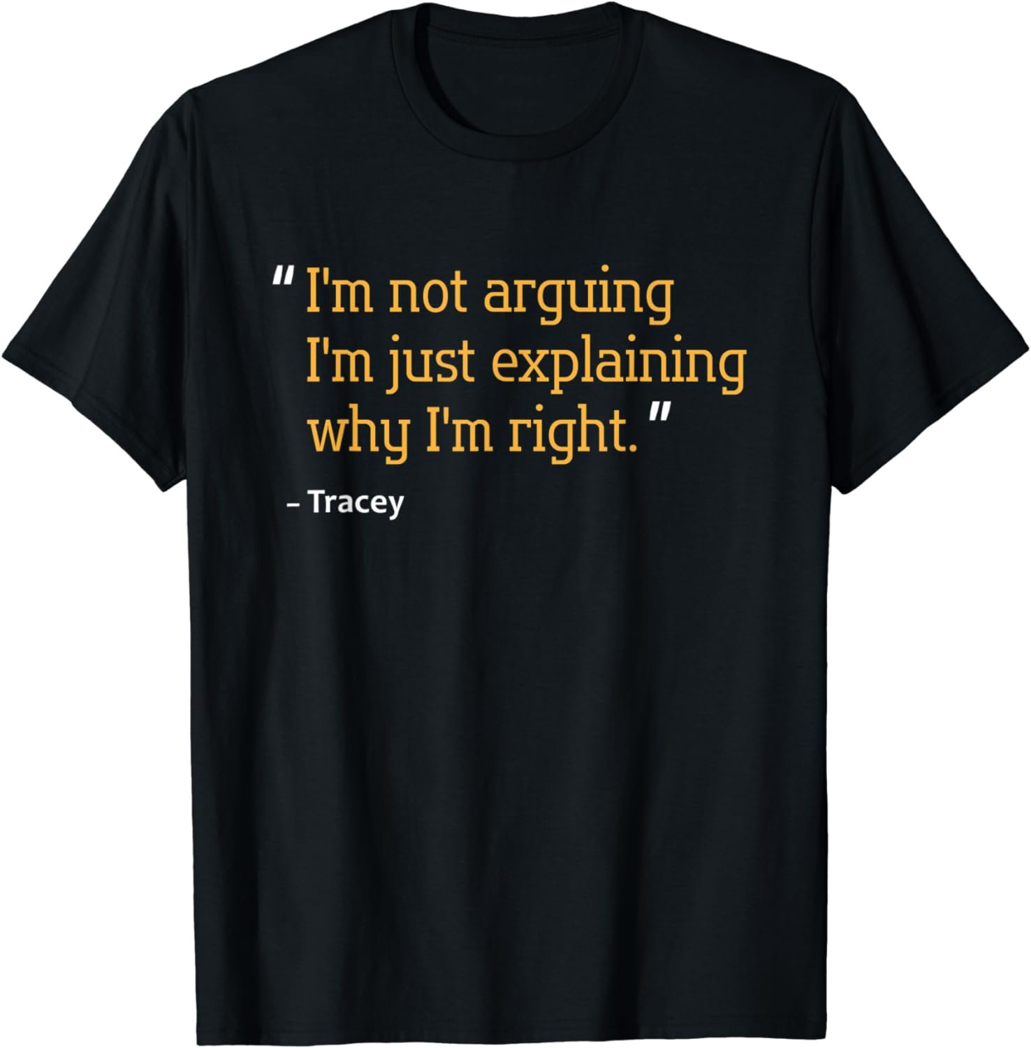 TRACEY Gift Quote Funny Birthday Personalized Name Idea T-Shirt
