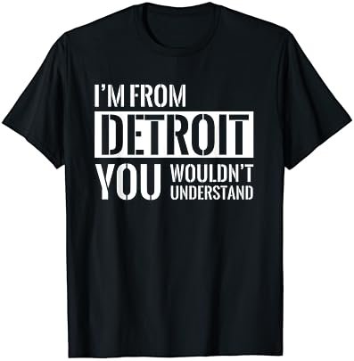 Im From Detroit You Wouldnt Understand | Season Trend T-Sh