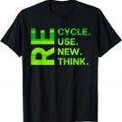 Recycle Reuse Renew Rethink Earth Day Environmental Activism T-Shirt