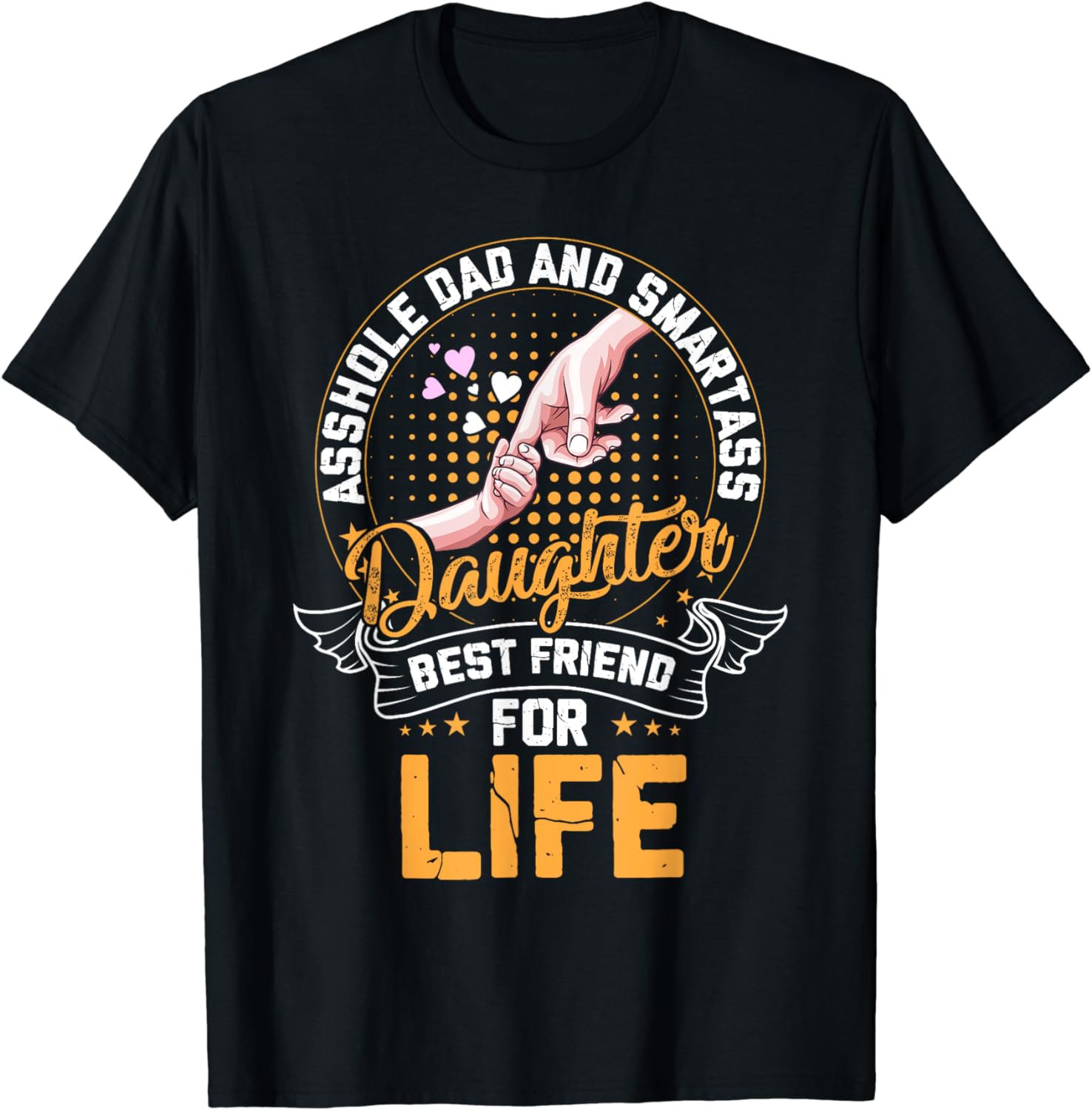 Funny-Asshole Dad & Smartass Daughter Best Friend For Life T-Shirt