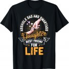 Funny-Asshole Dad & Smartass Daughter Best Friend For Life T-Shirt