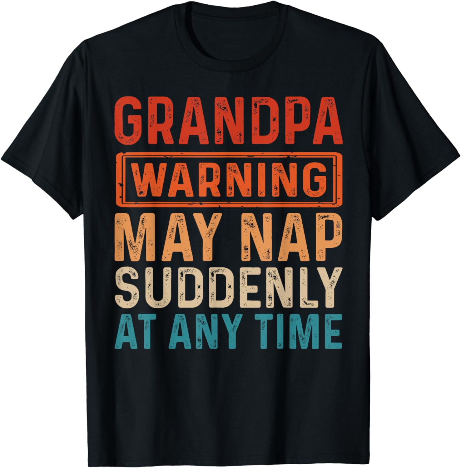 Grandpa Warning May Nap Suddenly At Any Time T-Shirt