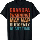 Grandpa Warning May Nap Suddenly At Any Time T-Shirt