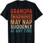 Grandpa Warning May Nap Suddenly At Any Time T-Shirt
