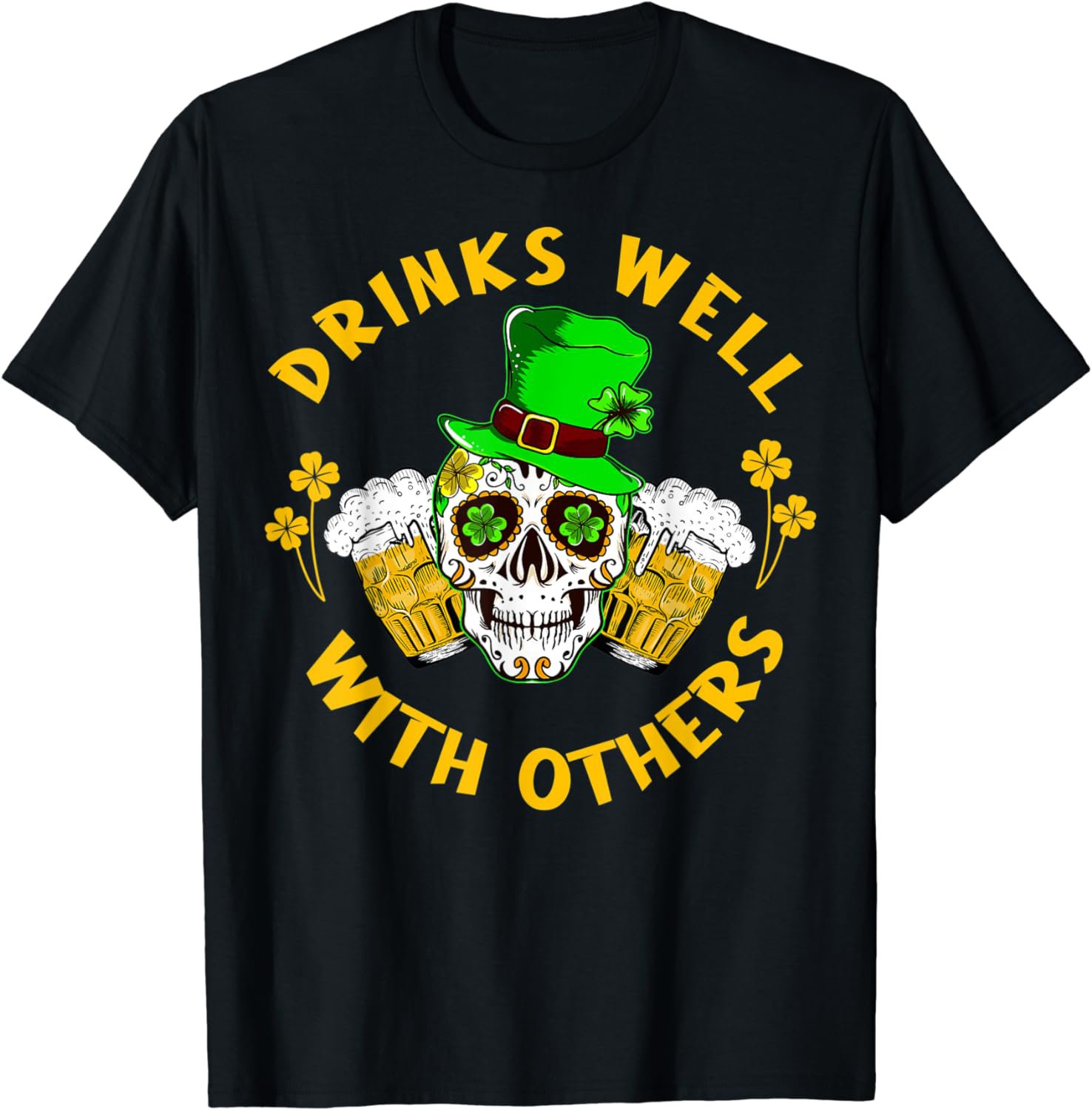 St Patricks Day Drinks Well With Others Beer Irish Men Women T-Shirt