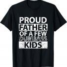 Proud Father Of A Few Dumb-ass Kids Dad Father's Day Stepdad T-Shirt