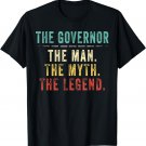 Mens Governor Fathers Day Gift for The Governor Man Myth Legend T-Shirt