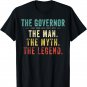 Mens Governor Fathers Day Gift for The Governor Man Myth Legend T-Shirt
