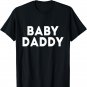 Baby Daddy Funny New & Expecting Dads Father's Day Men T-Shirt