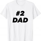 #2 Number Two Dad Father's Day Joke Gift T Shirt