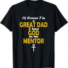 God as my Mentor Christian Father's Day T-shirt for Catholic