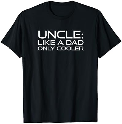 Uncle Like A Dad Only Cooler Funny T-Shirt