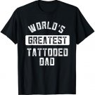 Worlds Greatest Tattooed Dad Shirt Tattoo Fathers Day Gift