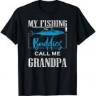 My Fishing Buddies Call Me GRANDPA T Shirt | Grandpa Gifts