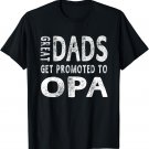Great Dads Get Promoted To Opa Grandpa T-Shirt Men Gifts