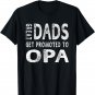 Great Dads Get Promoted To Opa Grandpa T-Shirt Men Gifts
