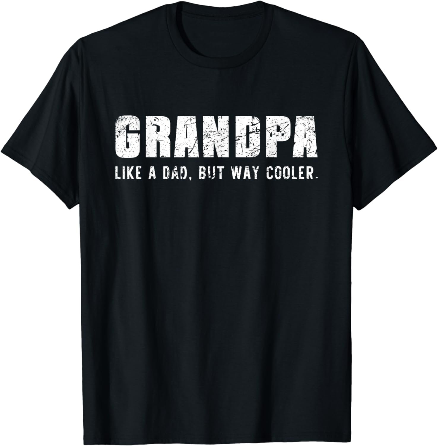 Grandpa Like A Dad But Way Cooler Only Much Father's Day T-Shirt