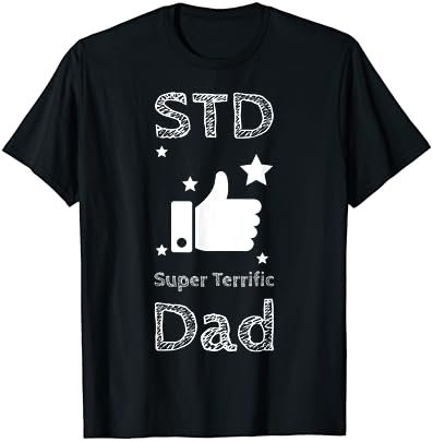 Mens Super Terrific Dad STD Funny Tshirt for Men Fathers T-Shirt