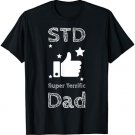 Mens Super Terrific Dad STD Funny Tshirt for Men Fathers T-Shirt
