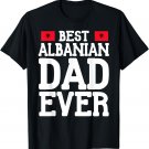 Mens Storecastle: Best Albanian Dad Ever Father's Day T-Shirt