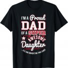 I'm A Proud Dad Super Awesome Daughter Fathers Day T-Shirt