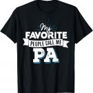 Pa T-Shirt - My Favorite People Call Me Pa!