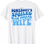 Somebodys Spoiled Blue Collar Wife Groovy Mother's Day T-Shirt