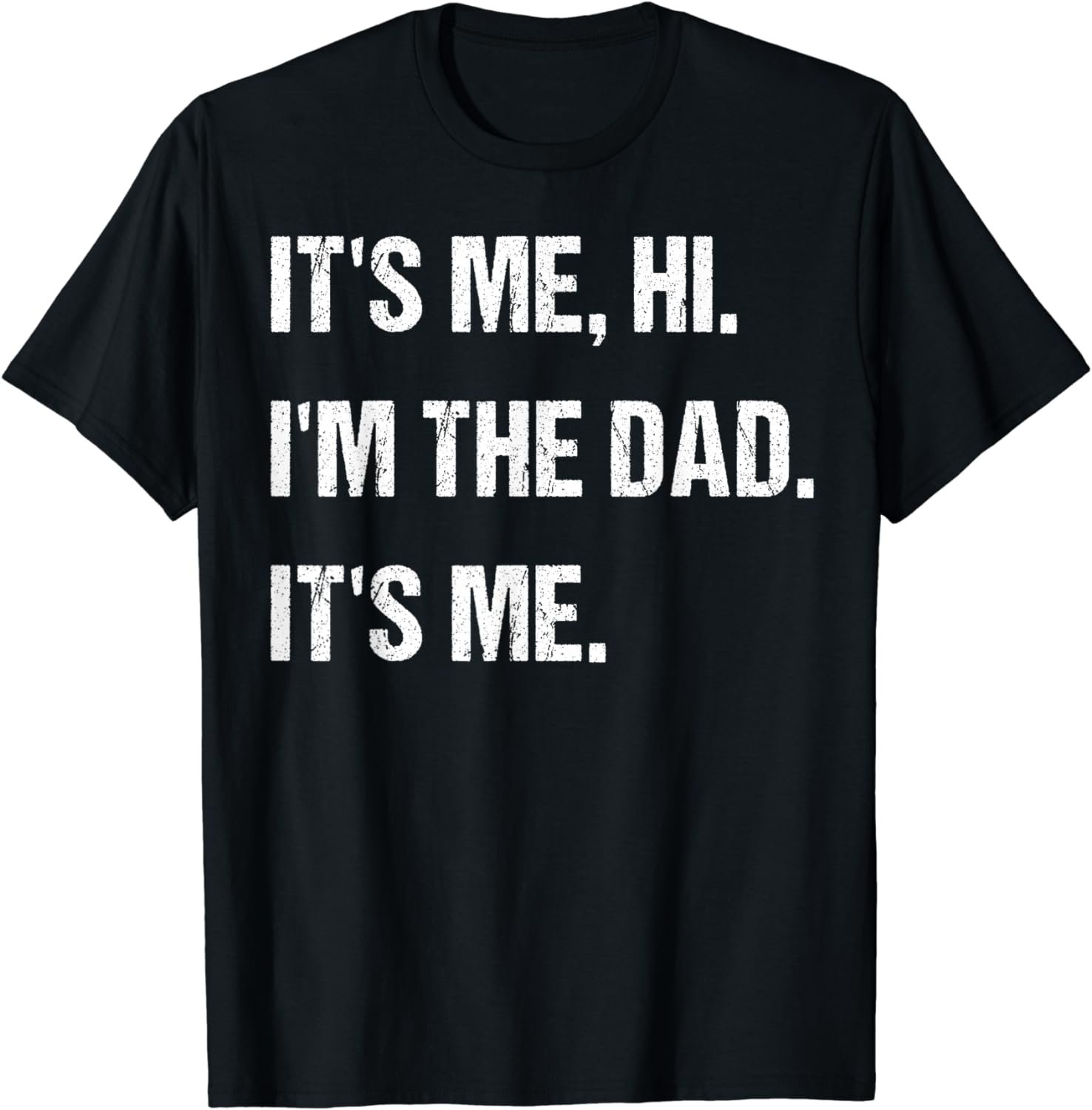 Mens Fathers Day, Its Me Hi I'm The Dad Its Me T-Shirt