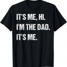 Mens Fathers Day, Its Me Hi I'm The Dad Its Me T-Shirt