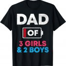 Dad Of 3 Girls And 2 Boys Battery Low Daddy Father's Day T-Shirt