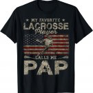 My Favorite Lacrosse Player Calls Me Pap Father's Day T-Shirt