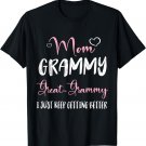 Hearts Mom Grammy Great Grammy I Just Keep Getting Better T-Shirt