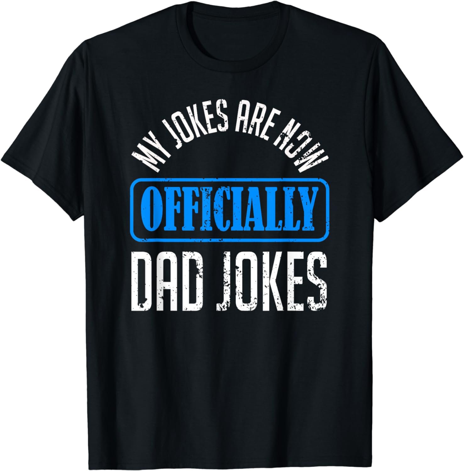 Mens My Jokes Are Officially Dad Jokes Funny First Father's Day T-Shirt