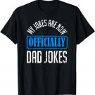 Mens My Jokes Are Officially Dad Jokes Funny First Father's Day T-Shirt