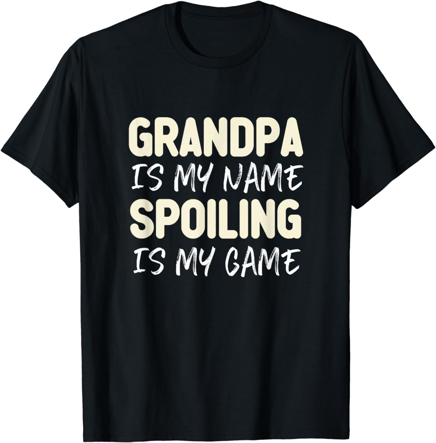 Grandpa Is My Name Spoiling Is My Game Funny T-Shirt
