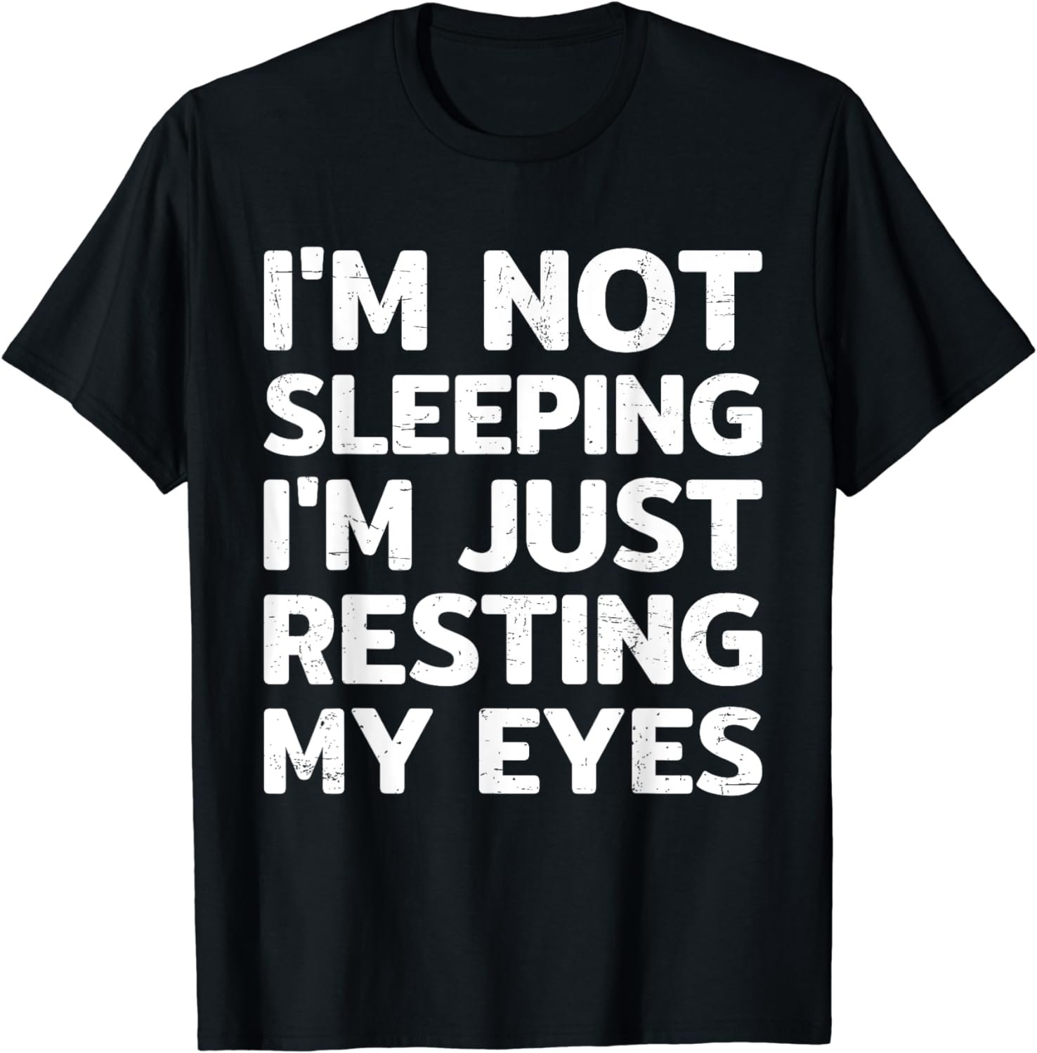 I'm Not Sleeping I'm Just Resting My Eyes Shirt Dad Joke T-Shirt