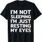 I'm Not Sleeping I'm Just Resting My Eyes Shirt Dad Joke T-Shirt