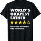 Mens Worlds Okayest Father Funny Dad Joke Review For Fathers Day T-Shirt