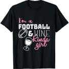 I'm a Football and Wine Kind of Girl - Cute Football T-Shirt