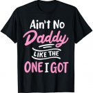 No Daddy Like I Got Funny Kids Cute Girl T-Shirt