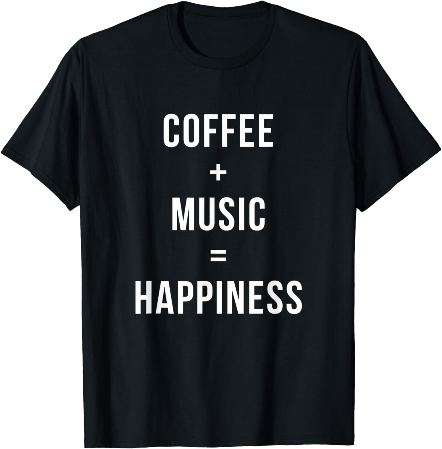 Coffee plus music equals happiness sarcastic funny t shirt