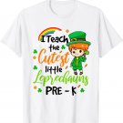 I Teach The Cutest Leprechauns In Pre K St Patrick's Day T-Shirt