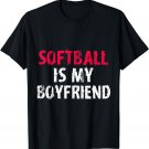 Softball Is My Boyfriend Funny Cute High School Team T-Shirt