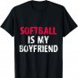 Softball Is My Boyfriend Funny Cute High School Team T-Shirt