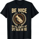 Tuba Be Nice or I'll Empty My Spit Valve On You T-Shirt